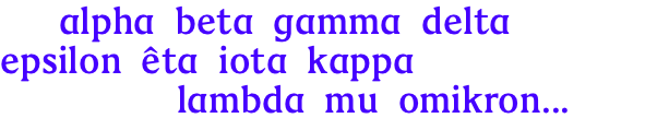 &nbsp;alpha beta gamma delta epsilon êta iota kappa lambda mu omikron... 